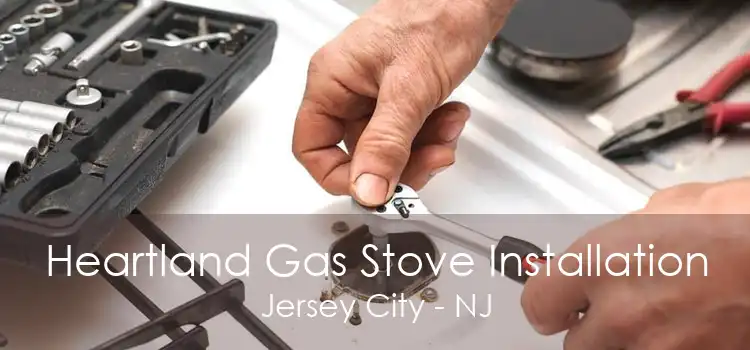 Heartland Gas Stove Installation Jersey City - NJ