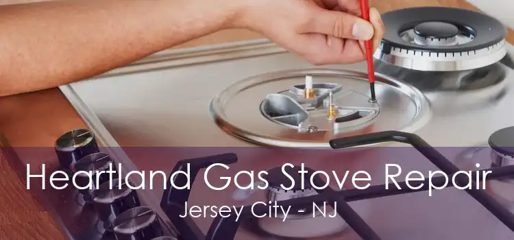 Heartland Gas Stove Repair Jersey City - NJ