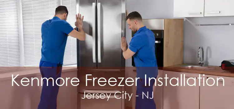 Kenmore Freezer Installation Jersey City - NJ