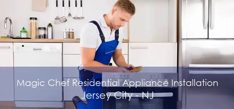 Magic Chef Residential Appliance Installation Jersey City - NJ