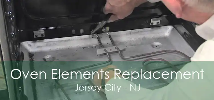 Oven Elements Replacement Jersey City - NJ