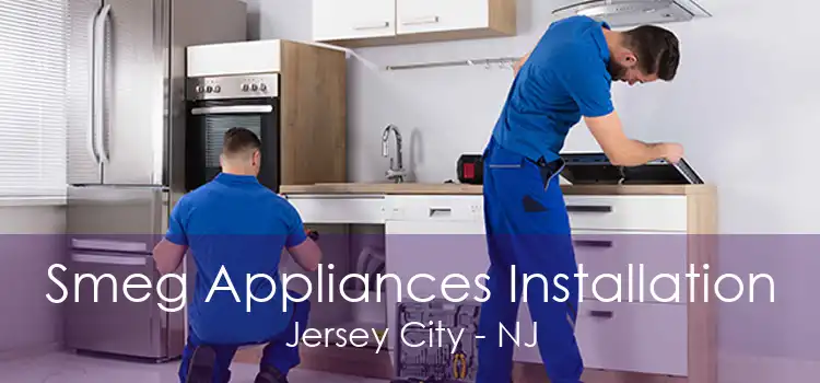 Smeg Appliances Installation Jersey City - NJ